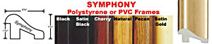 Symphony Polystyrene or PVC Frame Colors: Black, Satin Black, Cherry, Natural, Pecan, Satin Gold